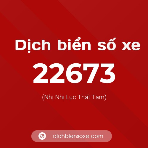 Ý nghĩa biển số xe 22673 là gì?