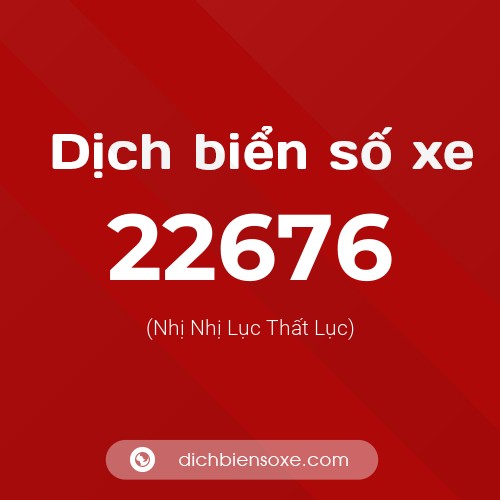 Ý nghĩa biển số xe 22676 là gì?