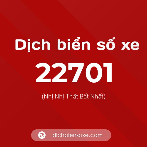 Ý nghĩa biển số xe 22701 là gì?