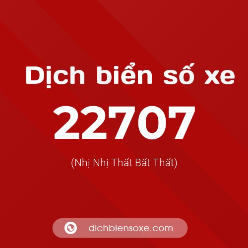 Ý nghĩa biển số xe 22707 là gì?