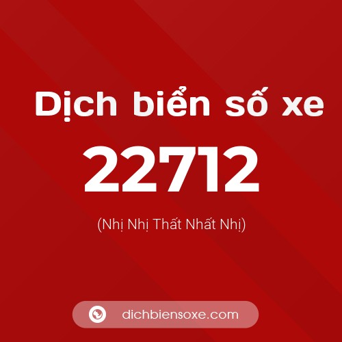 Ý nghĩa biển số xe 22712 là gì?