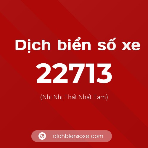 Ý nghĩa biển số xe 22713 là gì?