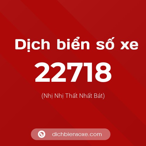 Ý nghĩa biển số xe 22718 là gì?