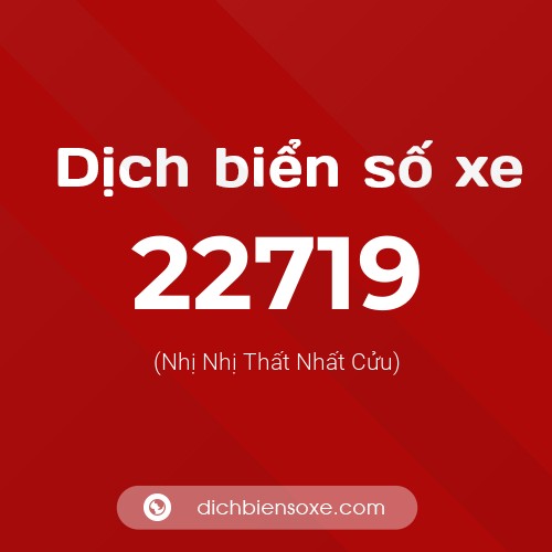Ý nghĩa biển số xe 22719 là gì?