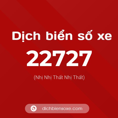 Ý nghĩa biển số xe 22727 là gì?