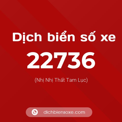 Ý nghĩa biển số xe 22736 là gì?