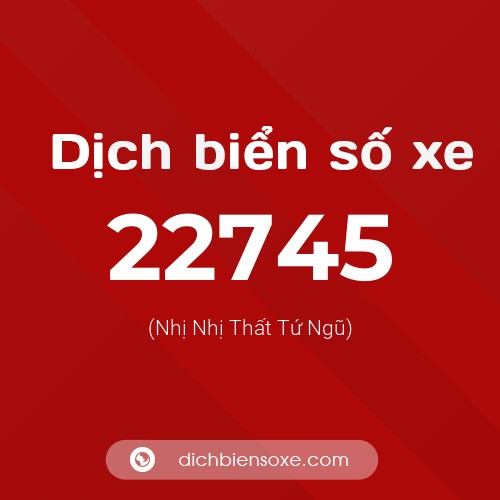 Ý nghĩa biển số xe 22745 là gì?