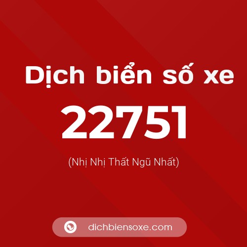 Ý nghĩa biển số xe 22751 là gì?