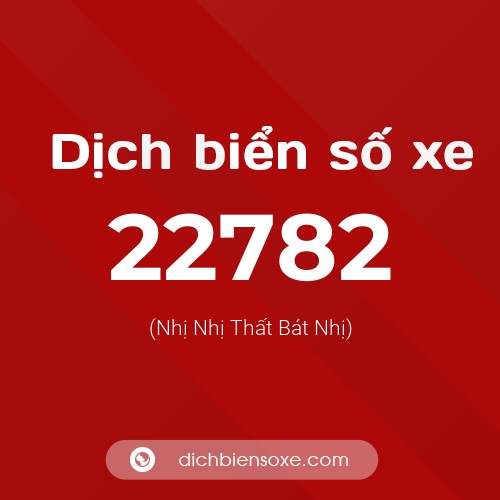 Ý nghĩa biển số xe 22782 là gì?