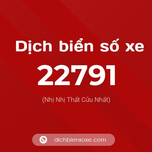 Ý nghĩa biển số xe 22791 là gì?