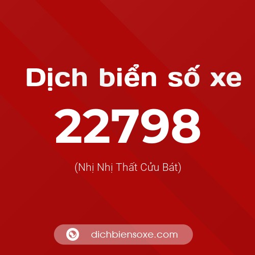Ý nghĩa biển số xe 22798 là gì?