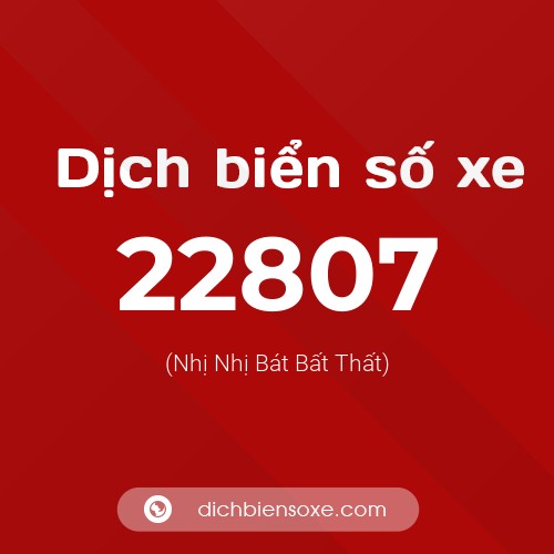Ý nghĩa biển số xe 22807 là gì?