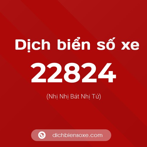 Ý nghĩa biển số xe 22824 là gì?