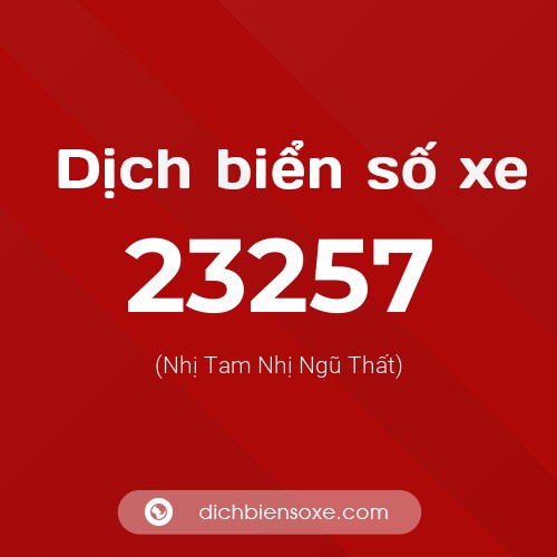 Ý nghĩa biển số xe 23257 là gì?