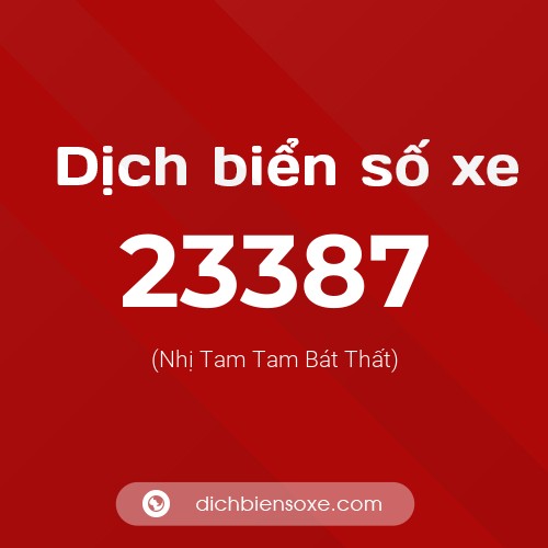 Ý nghĩa biển số xe 23387 là gì?