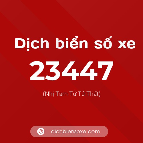 Ý nghĩa biển số xe 23447 là gì?