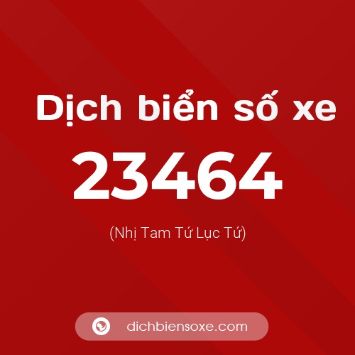 Ý nghĩa biển số xe 23464 là gì?