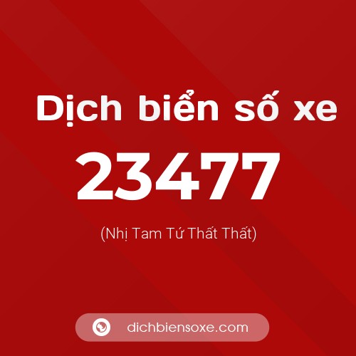 Ý nghĩa biển số xe 23477 là gì?