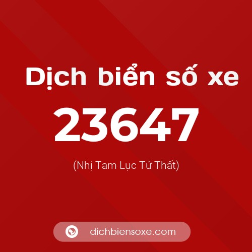 Ý nghĩa biển số xe 23647 là gì?