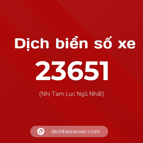 Ý nghĩa biển số xe 23651 là gì?