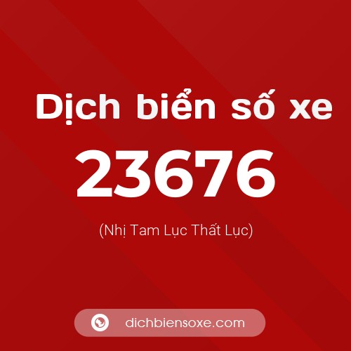 Ý nghĩa biển số xe 23676 là gì?