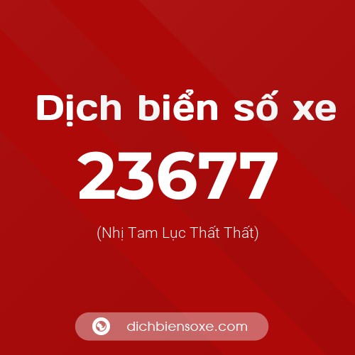 Ý nghĩa biển số xe 23677 là gì?