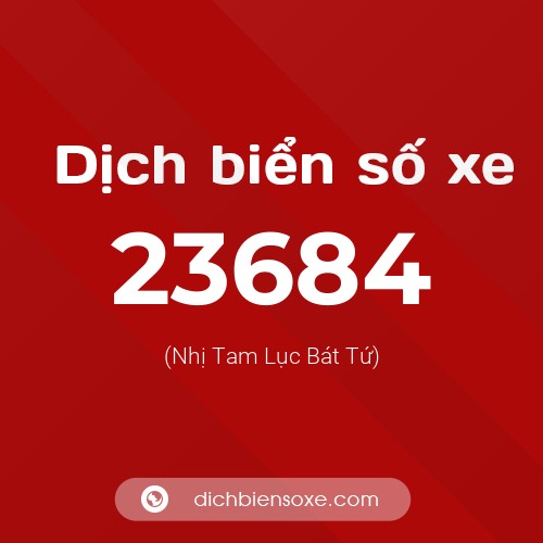 Ý nghĩa biển số xe 23684 là gì?