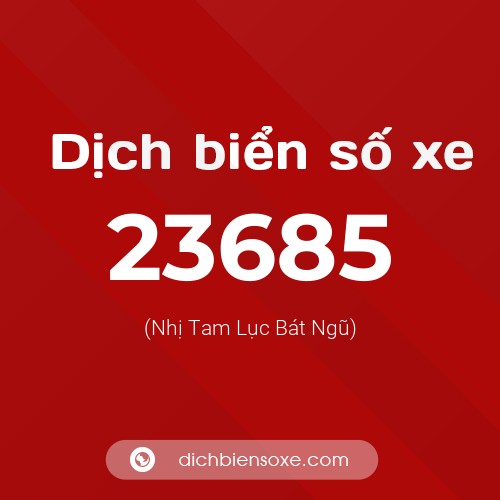 Ý nghĩa biển số xe 23685 là gì?