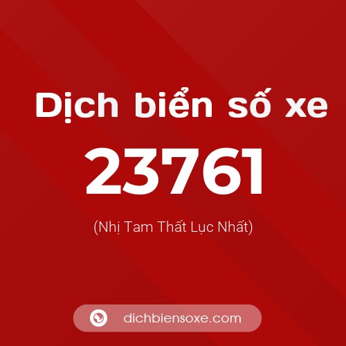 Ý nghĩa biển số xe 23761 là gì?