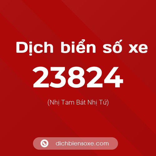 Ý nghĩa biển số xe 23824 là gì?