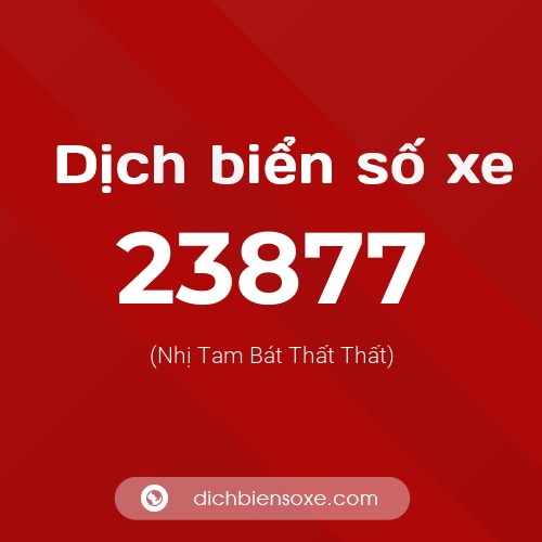 Ý nghĩa biển số xe 23877 là gì?