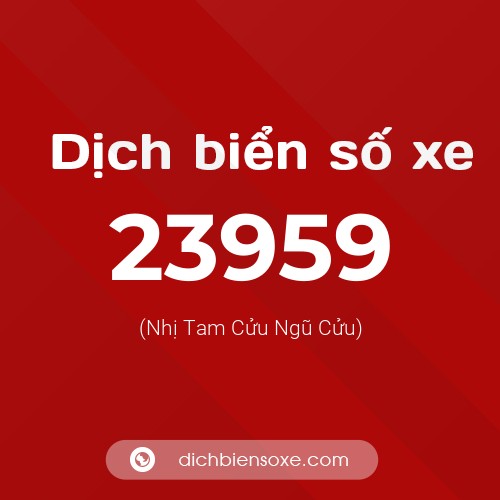 Ý nghĩa biển số xe 23959 là gì?
