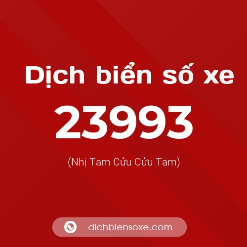 Ý nghĩa biển số xe 23993 là gì?