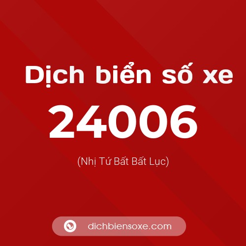 Ý nghĩa biển số xe 24006 là gì?