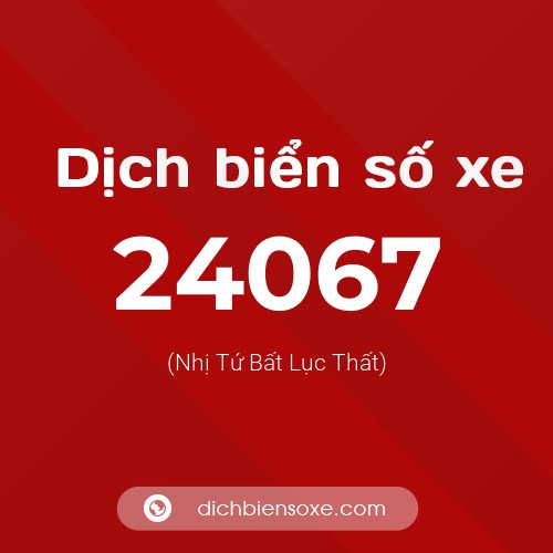 Ý nghĩa biển số xe 24067 là gì?