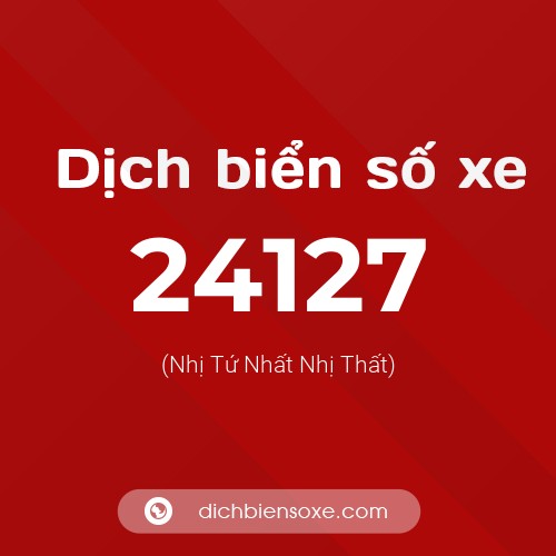 Ý nghĩa biển số xe 24127 là gì?