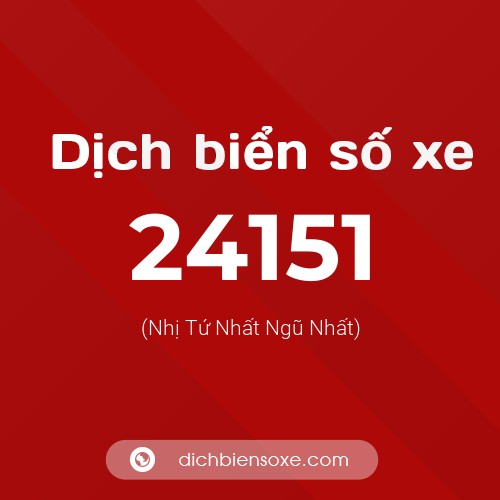 Ý nghĩa biển số xe 24151 là gì?