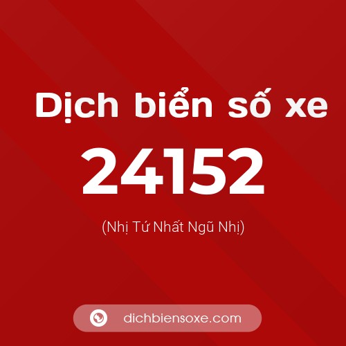 Ý nghĩa biển số xe 24152 là gì?
