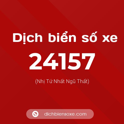 Ý nghĩa biển số xe 24157 là gì?