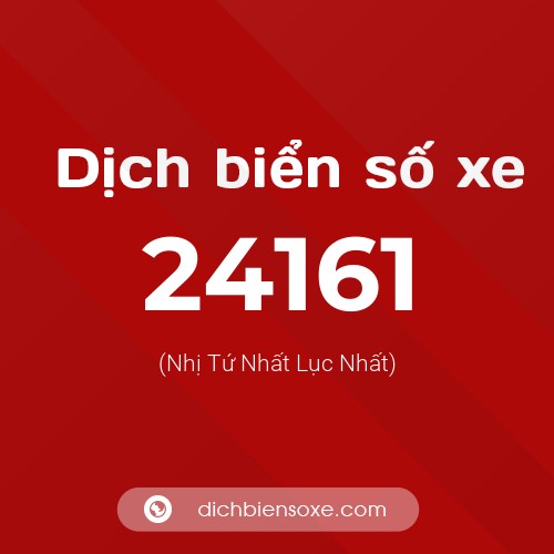 Ý nghĩa biển số xe 24161 là gì?