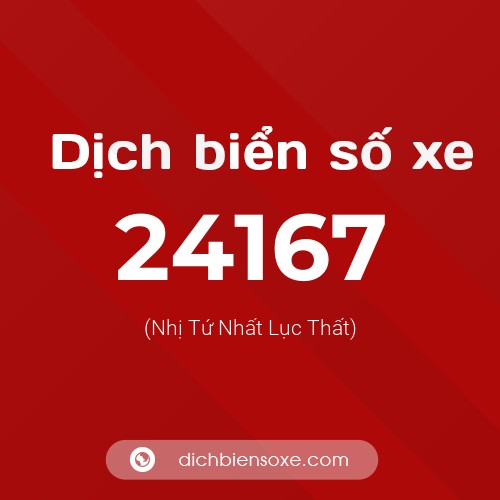 Ý nghĩa biển số xe 24167 là gì?