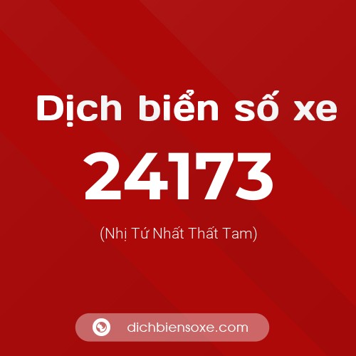 Ý nghĩa biển số xe 24173 là gì?