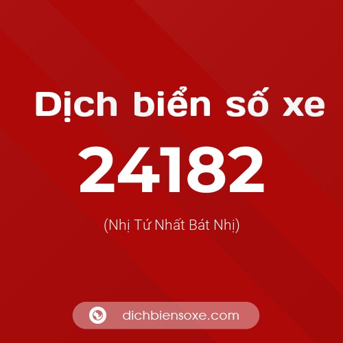 Ý nghĩa biển số xe 24182 là gì?