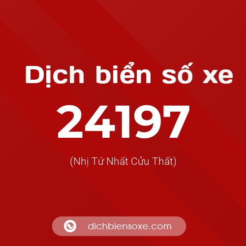 Ý nghĩa biển số xe 24197 là gì?
