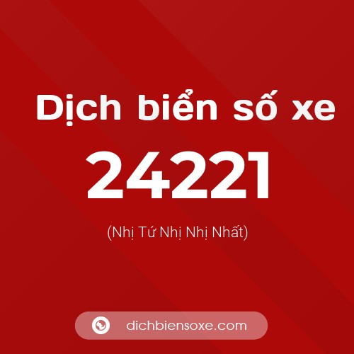 Ý nghĩa biển số xe 24221 là gì?