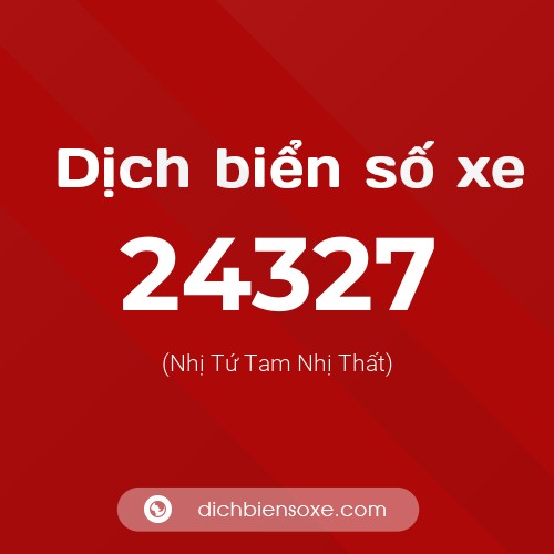 Ý nghĩa biển số xe 24327 là gì?