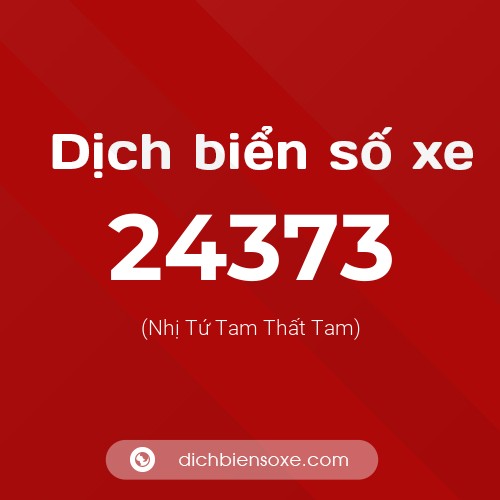 Ý nghĩa biển số xe 24373 là gì?