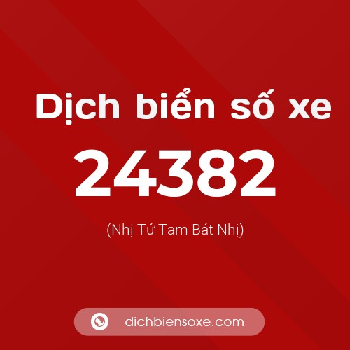 Ý nghĩa biển số xe 24382 là gì?