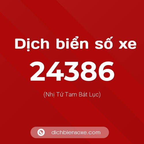Ý nghĩa biển số xe 24386 là gì?