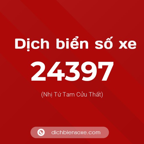 Ý nghĩa biển số xe 24397 là gì?